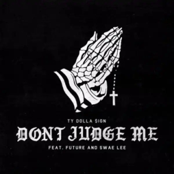 Instrumental: Ty Dolla$ign - Don’t Judge Me  Ft. Future & Swae Lee